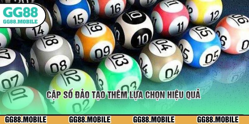 Cặp số đảo tạo thêm lựa chọn hiệu quả cho người chơi