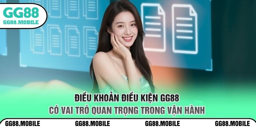 Điều khoản điều kiện GG88 có vai trò quan trọng trong vận hành